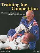 Training for Competition: Brazilian Jiu-Jitsu and Submission Grappling - Meyer, David S, Professor, and Dzida, Sarah (Editor), and Horwitz, Raymond (Editor)