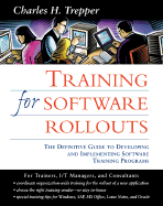 Training for Software Rollouts: The Definitive Guide to Developing and Implementing Software Training Programs