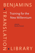 Training for the New Millennium: Pedagogies for Translation and Interpreting