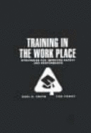 Training in the Workplace: Strategies for Improved Safety and Performance - Ferry, Ted S., and Heath, D., Earl