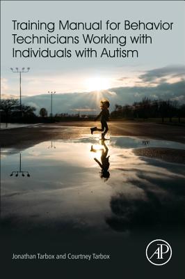 Training Manual for Behavior Technicians Working with Individuals with Autism - Tarbox, Jonathan, and Tarbox, Courtney