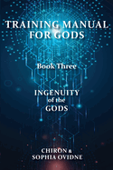 Training Manual for Gods, Book Three: Ingenuity of the Gods