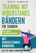 Training mit Widerstandsb?ndern f?r Senioren: Das einzige Trainingsprogramm mit Widerstandsb?ndern, das Sie jemals brauchen werden