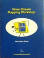 Training to See: A Value Stream Mapping Workshop: A Value Stream Mapping Workshop