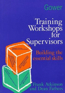 Training Workshops for Supervisors: Building the Essential Skills