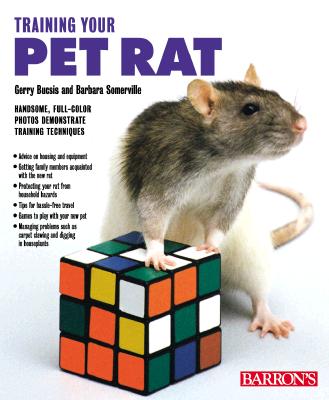 Training Your Pet Rat - Bucsis, Gerry, and Somerville, Barbara