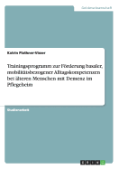 Trainingsprogramm Zur Forderung Basaler, Mobilitatsbezogener Alltagskompetenzen Bei Alteren Menschen Mit Demenz Im Pflegeheim