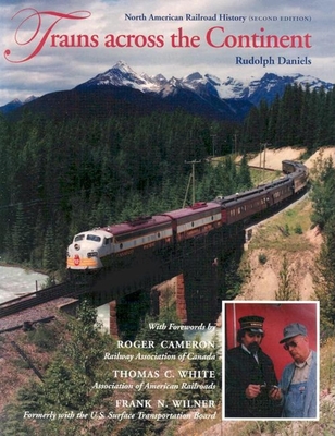 Trains Across the Continent, Second Edition: North American Railroad History - Daniels, Rudolph