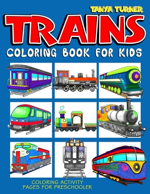 Trains Coloring Book For Kids: Coloring Activity Pages For Preschooler - Turner, Tanya