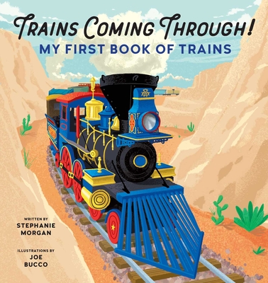 Trains Coming Through!: My First Book of Trains - Morgan, Stephanie