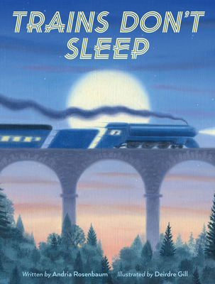 Trains Don't Sleep - Rosenbaum, Andria Warmflash