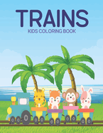 Trains Kids Coloring Book: A Kids Coloring Book With Many Trains Illustrations For Relaxation And Stress Relief