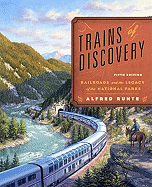 Trains of Discovery: Railroads and the Legacy of Our National Parks