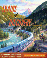 Trains of Discovery: Railroads and the Legacy of Our National Parks