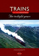 Trains of the Isle of Man: The Twilight Years - Basnett, Stan