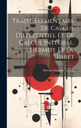 Trait lmentaire De Calcul Diffrentiel Et De Calcul Intgral. Hermite Et J.a. Serret