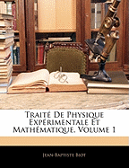 Trait De Physique Exprimentale Et Mathmatique, Volume 1