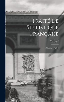 Trait de stylistique franaise; Volume 2 - Bally, Charles