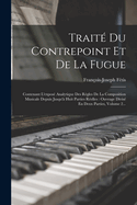 Trait Du Contrepoint Et De La Fugue: Contenant L'expos Analytique Des Rgles De La Composition Musicale Depuis Jusqu' Huit Parties Relles: Ouvrage Divis En Deux Parties, Volume 2...