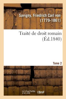 Trait? de Droit Romain. Tome 2 - Von Savigny, Friedrich Carl