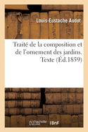 Trait? de la Composition Et de l'Ornement Des Jardins. Texte