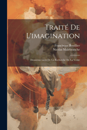 Trait? de l'Imagination: Deuxi?me Livre de la Recherche de la V?rit?