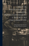 Trait de Photographie, Derniers Perfectionnements Apports Au Daguerrotype