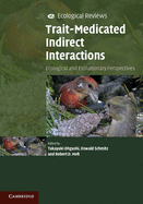 Trait-Mediated Indirect Interactions: Ecological and Evolutionary Perspectives