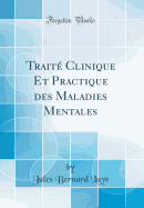 Traite Clinique Et Practique Des Maladies Mentales (Classic Reprint)