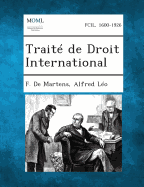 Traite de Droit International - De Martens, F, and Leo, Alfred