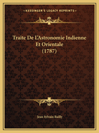 Traite De L'Astronomie Indienne Et Orientale (1787)