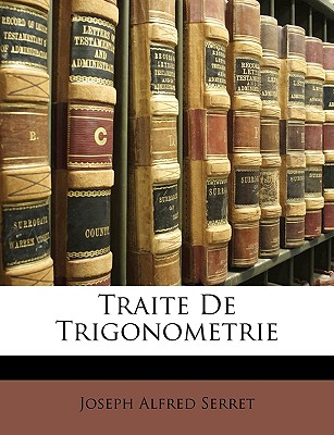 Traite de Trigonometrie - Serret, Joseph Alfred