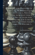 Traite Des Applications de L'Analyse Mathematique Au Jeu Des Echecs, Precede D'Une Introduction A L'Usage Des Lecteurs Soit Etrangers Aux Echecs, Soit Peu Verses Dans L'Analyse, Volume 3...