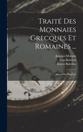 Traite Des Monnaies Grecques Et Romaines ...: Album Des Planches