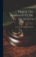 Traite Du Mariage Et De Ses Effets; Volume 2