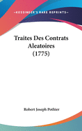 Traites Des Contrats Aleatoires (1775)