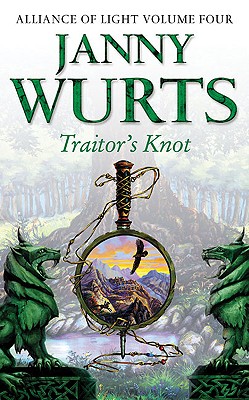 Traitor's Knot: Fourth Book of the Alliance of Light - Wurts, Janny