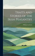 Traits and Stories of the Irish Peasantry