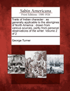 Traits of Indian Character: As Generally Applicable to the Aborigines of North America ..., Volume 1