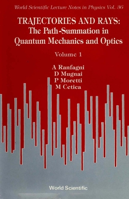 Trajectories and Rays: The Path-Summation in Quantum Mechanics and Optics I - Cetica, M, and Moretti, Paolo, and Mugnai, D