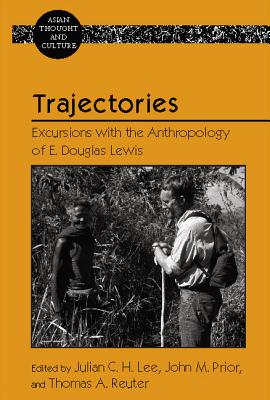Trajectories: Excursions with the Anthropology of E. Douglas Lewis - Wawrytko, Sandra a, and Lee, Julian C H (Editor), and Prior, John M (Editor)