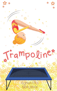 Trampoline Gymnastics Goalbook #13: Competitive Trampolining