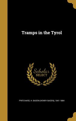 Tramps in the Tyrol - Pritchard, H Baden (Henry Baden) 1841- (Creator)