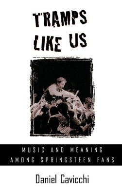 Tramps Like Us: Music & Meaning Among Springsteen Fans - Cavicchi, Daniel