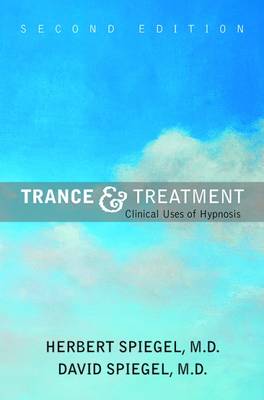 Trance and Treatment: Clinical Uses of Hypnosis - Spiegel, Herbert, and Spiegel, David