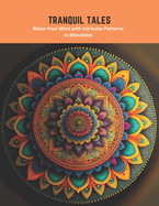 Tranquil Tales: Relax Your Mind with Intricate Patterns in Mandalas