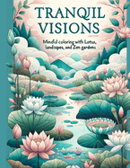 Tranquil Visions: Mindful Coloring with Lotus Flowers, Serene Landscapes, and Zen Gardens