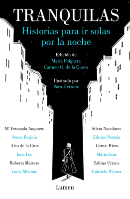Tranquilas. Historias Para IR Solas Por La Noche / Keep Calm. Stories to Help You Walk Alone at Night - Folguera, Maria, and Gutierrez de la Cueva, Carmen