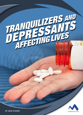 Tranquilizers and Depressants: Affecting Lives - Ayarbe, Heidi