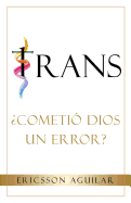 Trans: Cometi Dios un Error?